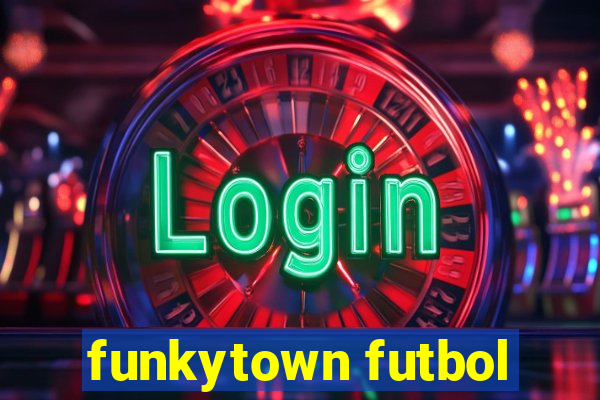 funkytown futbol